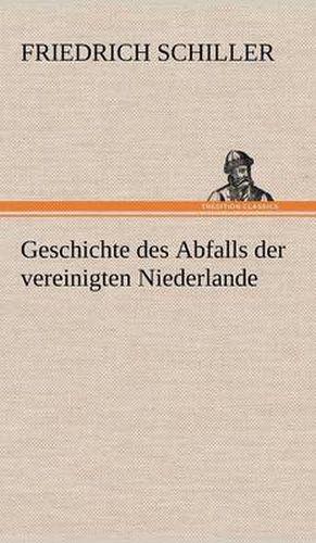 Cover image for Geschichte Des Abfalls Der Vereinigten Niederlande