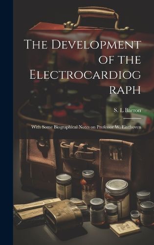 Cover image for The Development of the Electrocardiograph