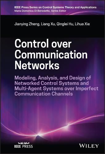 Cover image for Control over Communication Networks: Modeling, Analysis, and Design of Networked Control Systems and Multi Agent Systems over Imperfect Communication