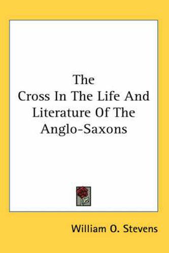 Cover image for The Cross in the Life and Literature of the Anglo-Saxons