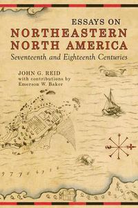 Cover image for Essays on Northeastern North America, 17th & 18th Centuries