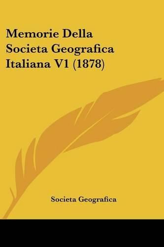 Cover image for Memorie Della Societageografica Italiana V1 (1878)