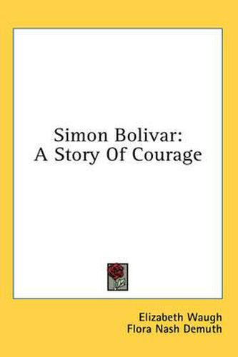 Simon Bolivar: A Story of Courage