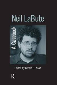 Cover image for Neil LaBute: A Casebook