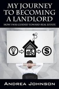 Cover image for My Journey to Becoming a Landlord: How I Was Guided Toward Real Estate