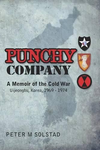 Cover image for Punchy Company: A Memoir of the Cold War, Uijeongbu, Korea, 1969 - 1974