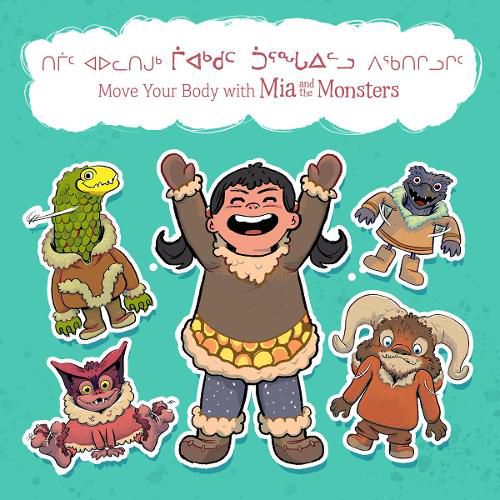 Cover image for Move Your Body with Mia and the Monsters: Bilingual Inuktitut and English Edition