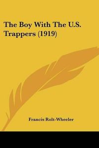 Cover image for The Boy with the U.S. Trappers (1919)