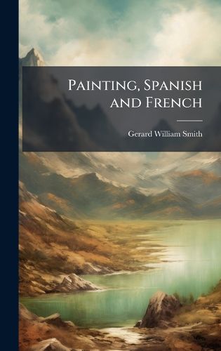 Cover image for Painting, Spanish and French
