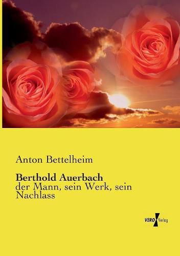 Cover image for Berthold Auerbach: der Mann, sein Werk, sein Nachlass