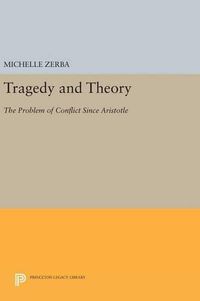 Cover image for Tragedy and Theory: The Problem of Conflict Since Aristotle