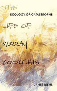 Cover image for Ecology or Catastrophe: The Life of Murray Bookchin