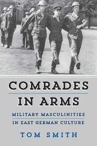 Cover image for Comrades in Arms: Military Masculinities in East German Culture