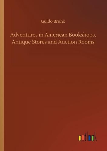 Cover image for Adventures in American Bookshops, Antique Stores and Auction Rooms