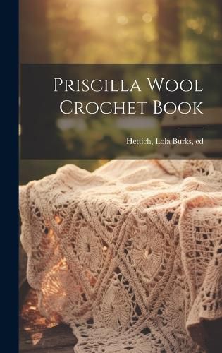 Cover image for Priscilla Wool Crochet Book