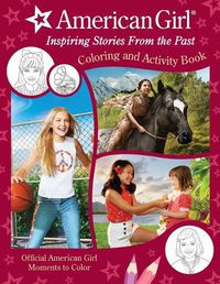 Cover image for American Girl: Inspiring Stories from the Past: (Coloring and Activity, Official Coloring Book, American Girl Gifts for Girls Aged 8+)