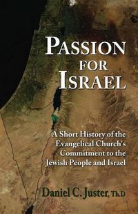 Cover image for Passion for Israel: A Short History of the Evangelical Church's Commitment to the Jewish People and Israel