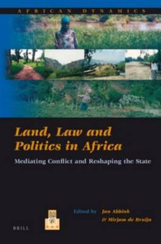 Cover image for Land, Law and Politics in Africa: Mediating Conflict and Reshaping the State