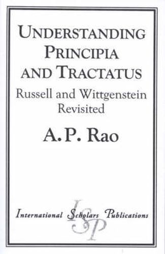 Understanding Principia and Tractatus: Russell and Wittgenstein Revisited