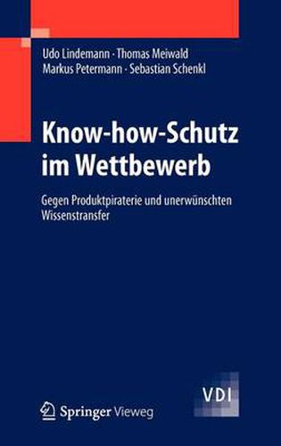 Know-how-Schutz im Wettbewerb: Gegen Produktpiraterie und unerwunschten Wissenstransfer