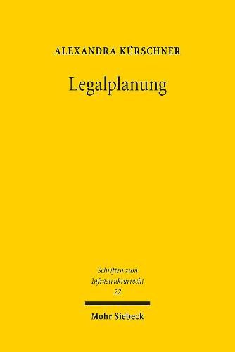 Cover image for Legalplanung: Eine Studie am Beispiel des Standortauswahlgesetzes fur ein atomares Endlager