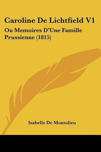 Cover image for Caroline de Lichtfield V1: Ou Memoires D'Une Famille Prussienne (1815)