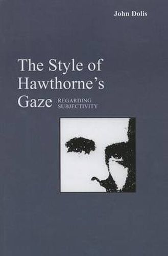 Cover image for The Style of Hawthorne's Gaze: Regarding Subjectivity