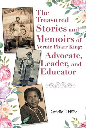 Cover image for The Treasured Stories and Memoirs of Vernie Pharr King: Advocate, Leader, and Educator