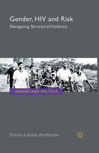 Cover image for Gender, HIV and Risk: Navigating structural violence