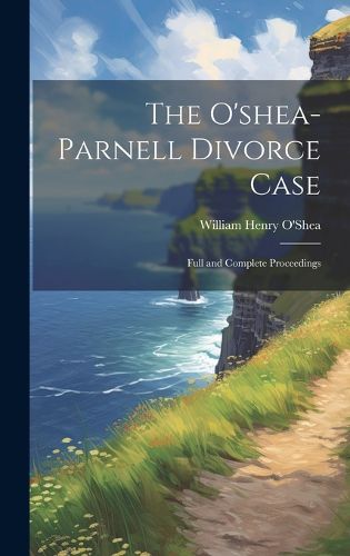 Cover image for The O'shea-Parnell Divorce Case