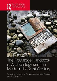 Cover image for The Routledge Handbook of Archaeology and the Media in the 21st Century