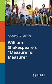 Cover image for A Study Guide for William Shakespeare's Measure for Measure