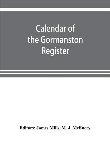 Cover image for Calendar of the Gormanston register, from the original in the possession of the right honourable the viscount of Gormanston