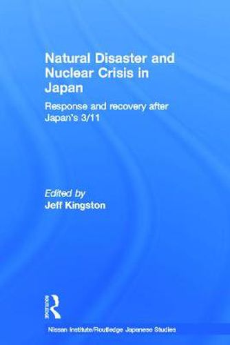 Cover image for Natural Disaster and Nuclear Crisis in Japan: Response and Recovery after Japan's 3/11
