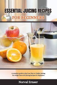 Cover image for Essential Juicing Recipes for Beginners