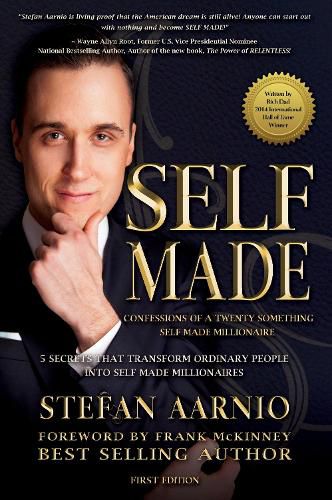 Cover image for Self Made: Confessions Of A Twenty Something Self Made Millionaire: 5 Secrets That Transform Ordinary People Into Self Made Millionaires