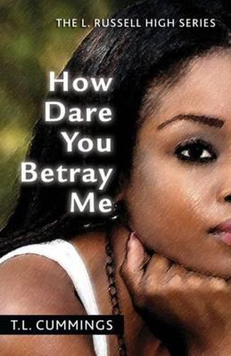 Cover image for How Dare You Betray Me: The L. Russell High Series