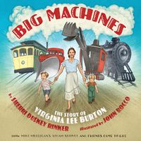 Cover image for Big Machines: The Story of Virginia Lee Burton