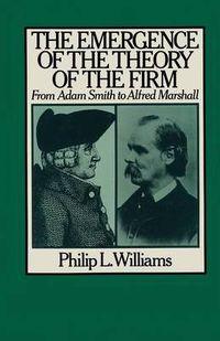 Cover image for The Emergence of the Theory of the Firm: From Adam Smith to Alfred Marshall