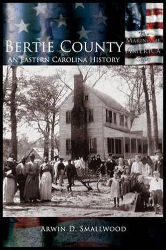 Cover image for Bertie County: An Eastern Carolina History