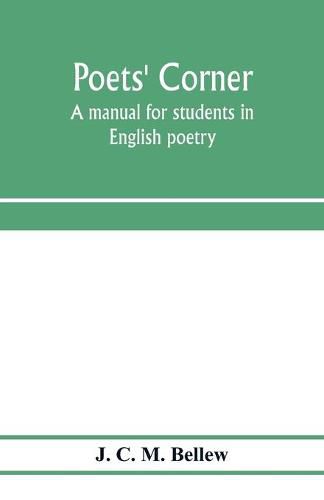 Cover image for Poets' corner: a manual for students in English poetry. With biographical sketches of the authors