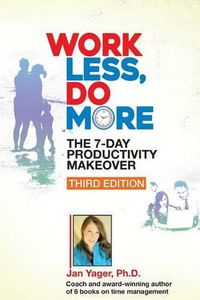 Cover image for Work Less, Do More: The 7-Day Productivity Makeover (Third Edition)