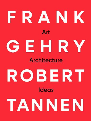 Cover image for Frank Gehry & Robert Tannen: art, architecture & ideas
