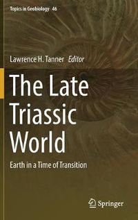 Cover image for The Late Triassic World: Earth in a Time of Transition