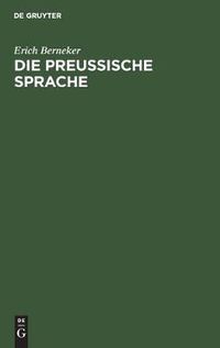 Cover image for Die Preussische Sprache: Texte, Grammatik, Etymologisches Woerterbuch