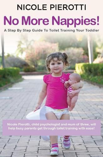 Cover image for No More Nappies!: A Step By Step Guide To Toilet Training Your Toddler