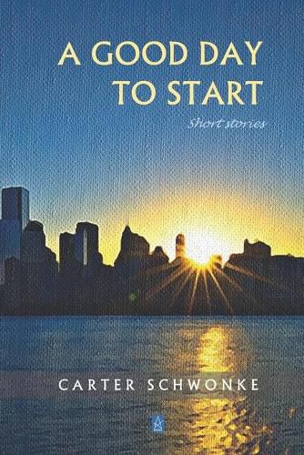 Cover image for A Good Day to Start: Short Stories