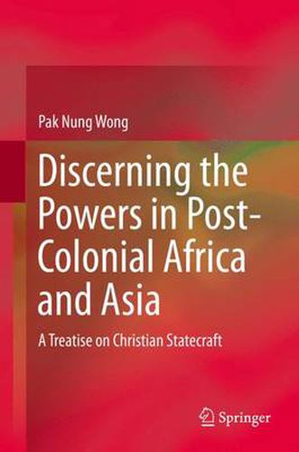 Cover image for Discerning the Powers in Post-Colonial Africa and Asia: A Treatise on Christian Statecraft