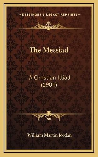 The Messiad: A Christian Illiad (1904)