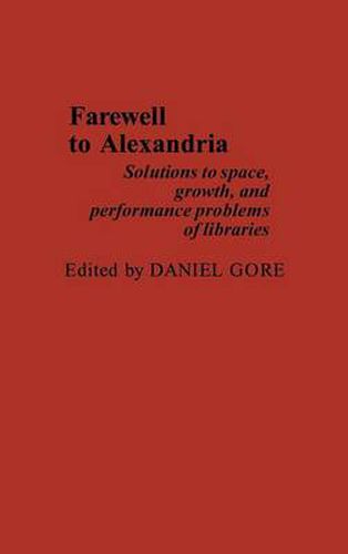 Cover image for Farewell To Alexandria: Solutions to Space, Growth, and Performance Problems of Libraries